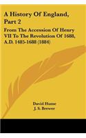 A History Of England, Part 2: From The Accession Of Henry VII To The Revolution Of 1688, A.D. 1485-1688 (1884)