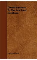 Circuit Journeys By The Late Lord Cockburn
