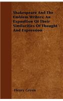 Shakespeare And The Emblem Writers; An Exposition Of Their Similarities Of Thought And Expression