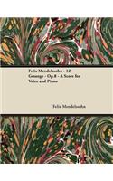 Felix Mendelssohn - 12 Gesange - Op.8 - A Score for Voice and Piano