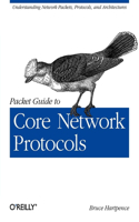Packet Guide to Core Network Protocols: (OREILLY)