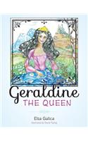 Geraldine the Queen