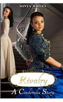 Rivalry - a Cinderella story (Fairy Tales Retold)