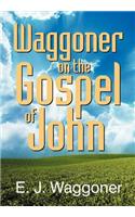 Waggoner on the Gospel of John