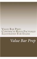 Value Bar Prep: Contracts Rules Factually Illustrated for Exams: Rules of Contract Law Factually Illustrated for 100% Exams