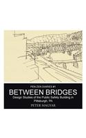 Between Bridges