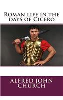 Roman Life in the Days of Cicero: (English)