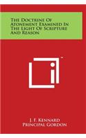 The Doctrine Of Atonement Examined In The Light Of Scripture And Reason