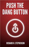 Push The Dang Button