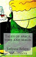 Tales of Space, Time and Magic