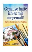 Genauso hatte ich es mir ausgemalt!