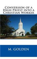 Conversion of a High Priest Into a Christian Worker