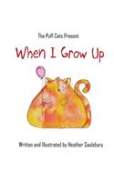 When I Grow Up: (1 The Puff Cats)