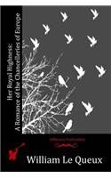 Her Royal Highness: A Romance of the Chancelleries of Europe(English)