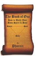 Book of One: How to Unify Your Body, Spirit and Soul(Revelations)
