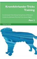 Kromfohrlander Tricks Training Kromfohrlander Tricks & Games Training Tracker & Workbook. Includes: Kromfohrlander Multi-Level Tricks, Games & Agility. Part 2
