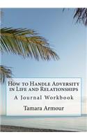 How to Handle Adversity in Life and Relationships