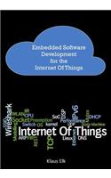 Embedded Software Development for the Internet of Things: The Basics, the Technologies and Best Practices