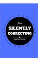 I Am Silently Correcting Your Grammar