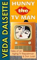Hunny the TV Man: Tales of an Aging TV Repairman & Don Juan