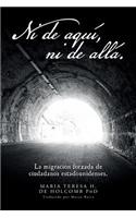 Ni de Aquí, Ni de Allá.