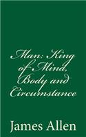Man: King of Mind, Body and Circumstance