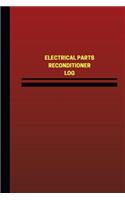 Electrical Parts Reconditioner Log (Logbook, Journal - 124 pages, 6 x 9 inches): Electrical Parts Reconditioner Logbook (Red Cover, Medium)
