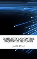 Complexity and Control in Quantum Photonics