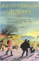 Land of Discord Always: Acadia from Its Beginnings to the Expulsion of Its People, 1604-1755