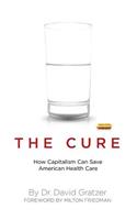 The Cure: How Capitalism Can Save American Health Care(English)