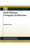 Fault Tolerant Computer Architecture