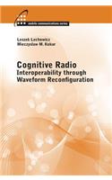 Cognitive Radio: Interoperability Through Waveform Reconfiguration