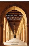 First Tie Your Camel, Then Trust in God: An American Feminist in the Arab World