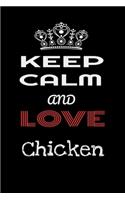 Keep Calm And Love Chicken