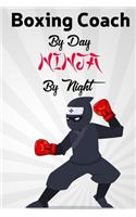 Boxing Coach By Day NINJA By Night