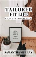 A Tailored Fit Life