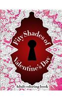 Fifty Shades Of Valentine's Day Adult Coloring Book: Naughty Sexual Adult Coloring Book Gag Gift for Her for Him