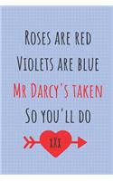 Roses Are Red Violets Are Blue Mr Darcy's Taken So You'll Do