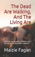 Dead Are Walking, And The Living Are Few: What do you do when humans aren't the top of the food chain anymore?