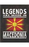 Legends Are Made In Macedonia