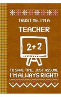 I'm a Teacher! I'm Always Right! Ugly Xmas Sweater Design: Lined Journal, 100 Pages, 6 x 9, Blank Journal To Write In, Gift for Co-Workers, Colleagues, Boss, Friends or Family Gift Leather Like Cover
