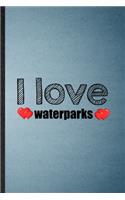 I Love Waterparks