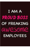 I am a Proud Boss of Freaking Awesome Employees