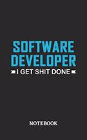 Software Developer I Get Shit Done Notebook