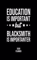 Education Is Important But Blacksmith Is Importanter 2020 Planner