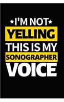 I'm Not Yelling This Is My Sonographer Voice