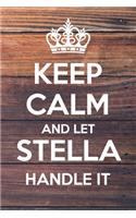 Keep Calm and Let Stella Handle It: Dot Bullet Notebook/Journal