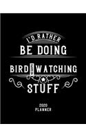 I'd Rather Be Doing Bird-Watching Stuff 2020 Planner