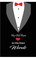 My old man in his own words: A guided journal to tell me your memories, keepsake questions.This is a great gift to Dad, grandpa, granddad, father and uncle from family members, 