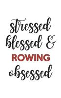 Stressed Blessed and rowing Obsessed rowing Lover rowing Obsessed Notebook A beautiful